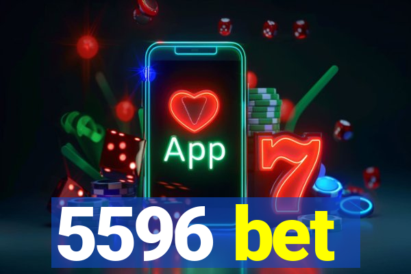 5596 bet